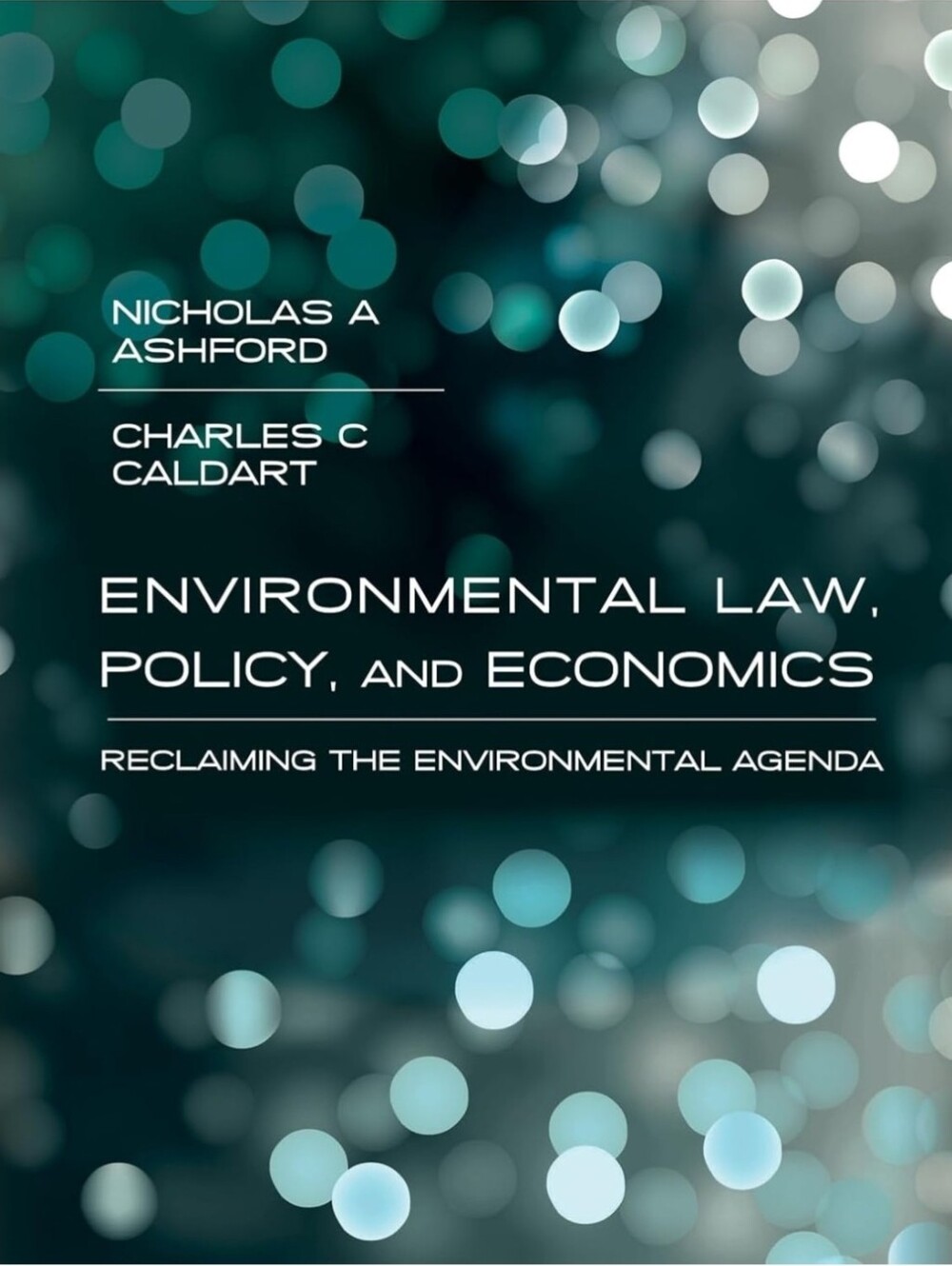 Environmental Law, Policy, and Economics: Reclaiming the Environmental Agenda